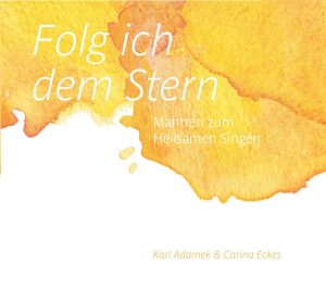 Folg ich dem Stern | Mantrenlieder mit Karl Adamek & Carina Eckes